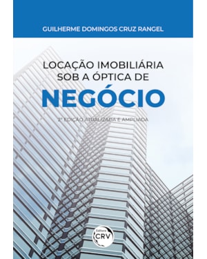 LOCAÇÃO IMOBILIÁRIA SOB A ÓPTICA DE NEGÓCIO: 2° EDIÇÃO - ATUALIZADA E AMPLIADA