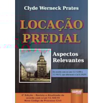LOCAÇÃO PREDIAL - ASPECTOS RELEVANTES - DE ACORDO COM AS LEIS 12.112/09 E 12.744/12, QUE ALTERARAM A LEI 8.245/91