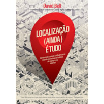 LOCALIZAÇÃO (AINDA) É TUDO: VENDA MAIS USANDO A INFLUÊNCIA DO MUNDO REAL SOBRE OS HÁBITOS DE COMPRA NA INTERNET