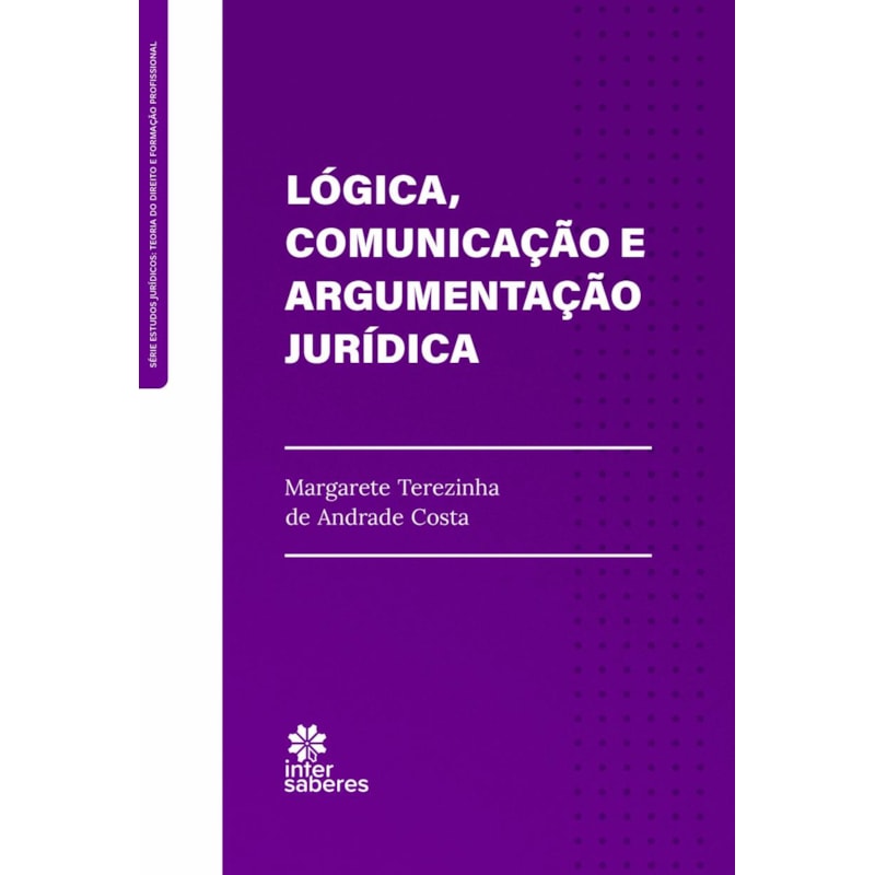 LÓGICA, COMUNICAÇÃO E ARGUMENTAÇÃO JURÍDICA