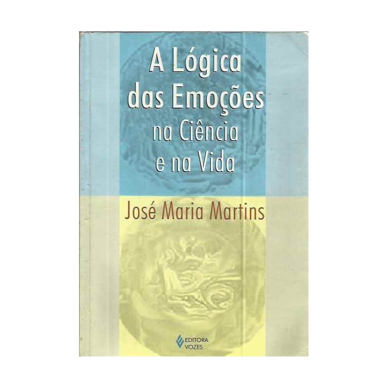 LÓGICA DAS EMOÇÕES NA CIÊNCIA E NA VIDA