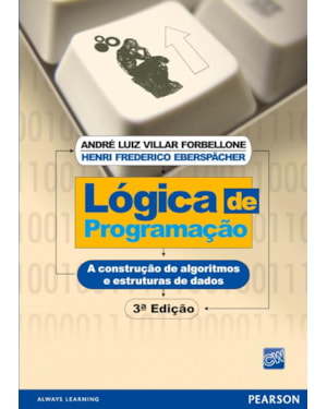 LÓGICA DE PROGRAMAÇÃO: A CONSTRUÇÃO DE ALGORITMOS E ESTRUTURAS DE DADOS