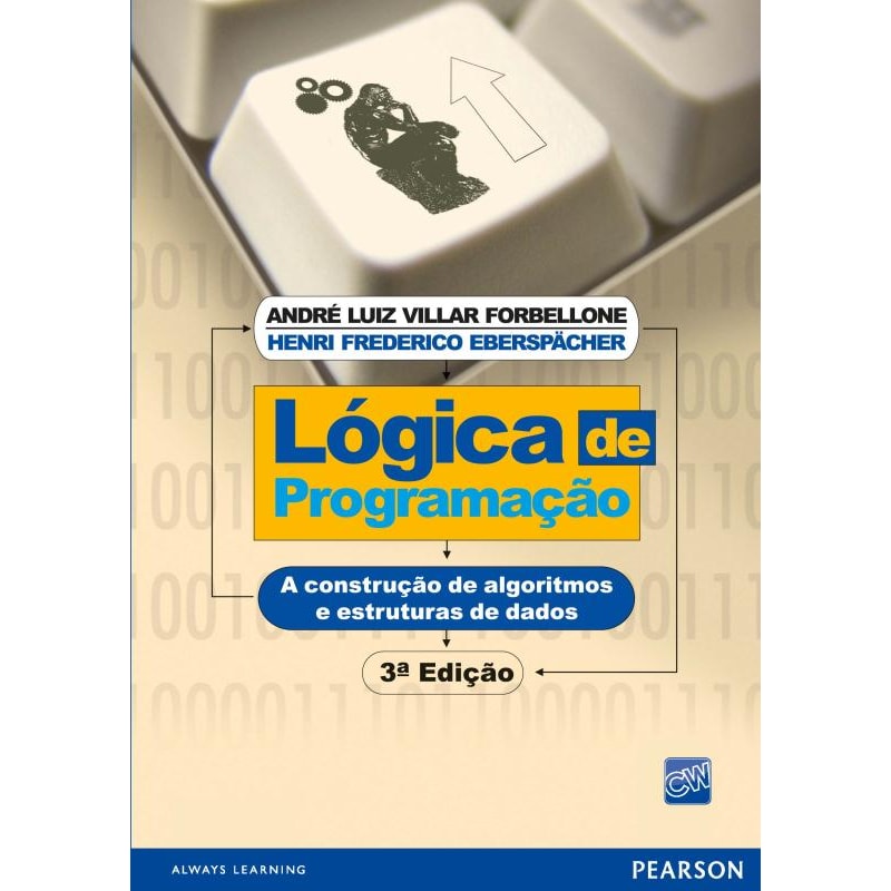 LÓGICA DE PROGRAMAÇÃO: A CONSTRUÇÃO DE ALGORITMOS E ESTRUTURAS DE DADOS