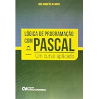 LOGICA DE PROGRAMACAO COM PASCAL - UM CURSO APLICADO - 1