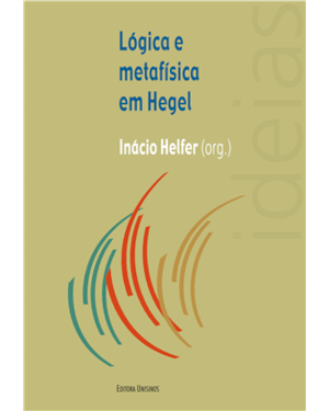 LÓGICA E METAFÍSICA EM HEGEL
