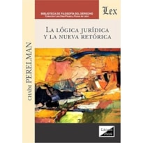 LOGICA JURIDICA Y LA NUEVA RETORICA