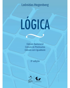 LÓGICA - O CÁLCULO SENTENCIAL - CÁLCULO DE PREDICADOS E CÁLCULO COM IGUALDADE