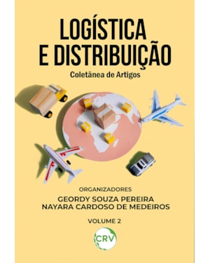 LOGÍSTICA E DISTRIBUIÇÃO: COLETÂNEA DE ARTIGOS VOL.: 02