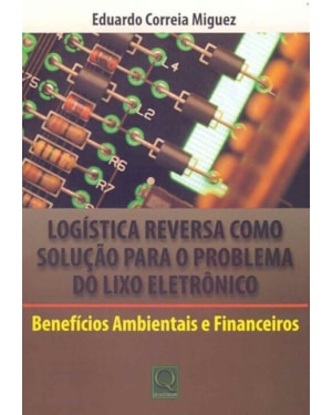LOGISTICA REVERSA COMO SOLUCAO PARA O PROBLEMA DO LIXO ELETRONICO: BENEFICI - 1