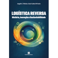 LOGÍSTICA REVERSA: HISTÓRIA, INOVAÇÃO E SUSTENTABILIDADE