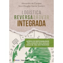 LOGÍSTICA REVERSA INTEGRADA: SISTEMAS DE RESPONSABILIDADE PÓS-CONSUMO APLICADOS AO CICLO DE VIDA DOS PRODUTOS