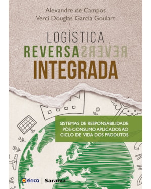 LOGÍSTICA REVERSA INTEGRADA: SISTEMAS DE RESPONSABILIDADE PÓS-CONSUMO APLICADOS AO CICLO DE VIDA DOS PRODUTOS