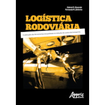 LOGÍSTICA RODOVIÁRIA: A UTILIZAÇÃO DAS FERRAMENTAS DA QUALIDADE NA REDUÇÃO DE CUSTOS DE TRANSPORTE