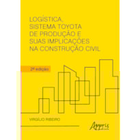 LOGÍSTICA, SISTEMA TOYOTA DE PRODUÇÃO E SUAS IMPLICAÇÕES NA CONSTRUÇÃO CIVIL