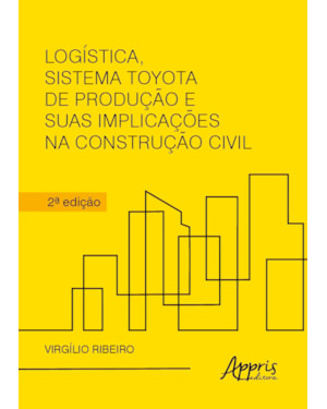 LOGÍSTICA, SISTEMA TOYOTA DE PRODUÇÃO E SUAS IMPLICAÇÕES NA CONSTRUÇÃO CIVIL