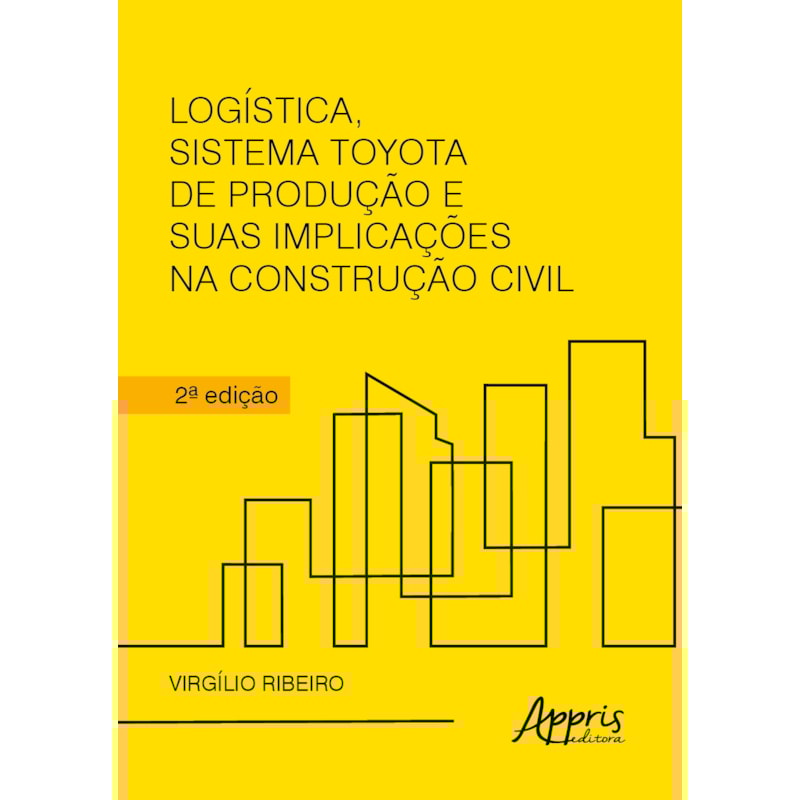 LOGÍSTICA, SISTEMA TOYOTA DE PRODUÇÃO E SUAS IMPLICAÇÕES NA CONSTRUÇÃO CIVIL