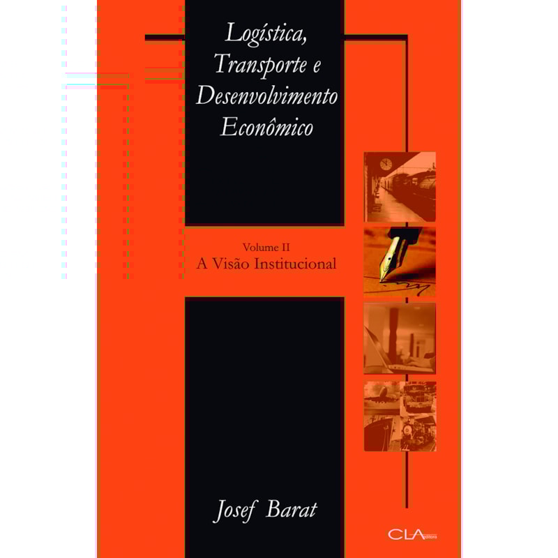 LOGÍSTICA, TRANSPORTE E DESENVOLVIMENTO ECONÔMICO: VOLUME II: A VISÃO INSTITUCIONAL