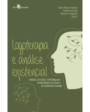 Logoterapia e análise existencial: saberes, atitudes e esperança no afrontamento de crises e do sofrimento humano