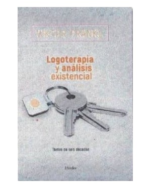 LOGOTERAPIA Y ANALISIS EXISTENCIAL: TEXTOS DE SEIS DECADAS