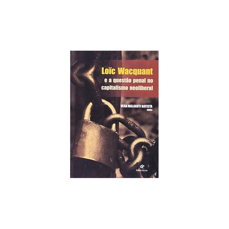 LOIC WACQUANT E A QUESTAO PENAL DO CAPITALISMO  - 1ª