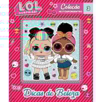 LOL SURPRISE - COLEÇÃO #ESTOUPORDENTRO - DICAS DE BELEZA