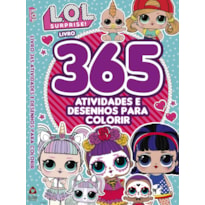 LOL SURPRISE - LIVRO 365 ATIVIDADES E DESENHOS PARA COLORIR