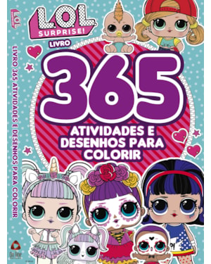 LOL SURPRISE - LIVRO 365 ATIVIDADES E DESENHOS PARA COLORIR