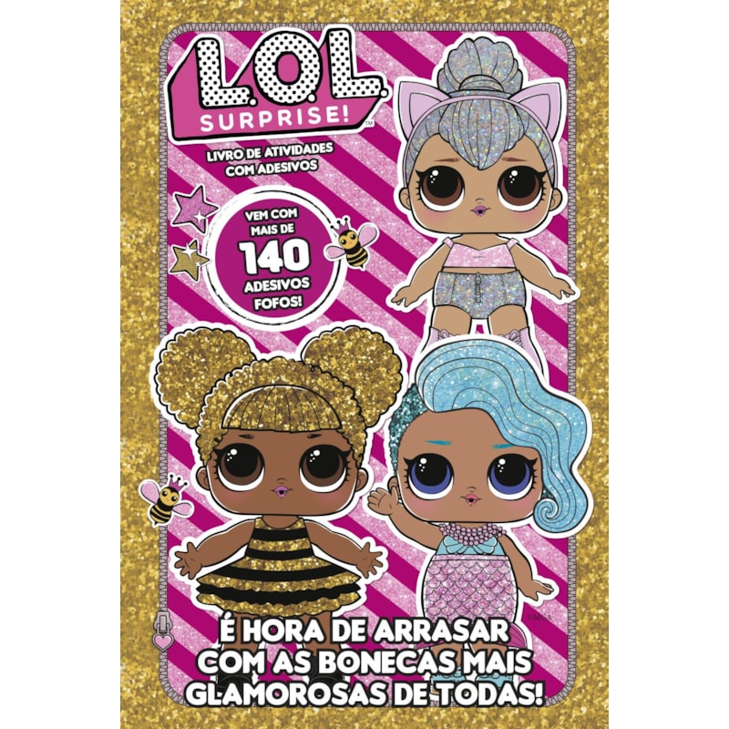LOL SURPRISE - LIVRO DE ATIVIDADES COM ADESIVOS: É HORA DE ARRASAR COM AS BONECAS MAIS CLAMORASAS DE TODAS!