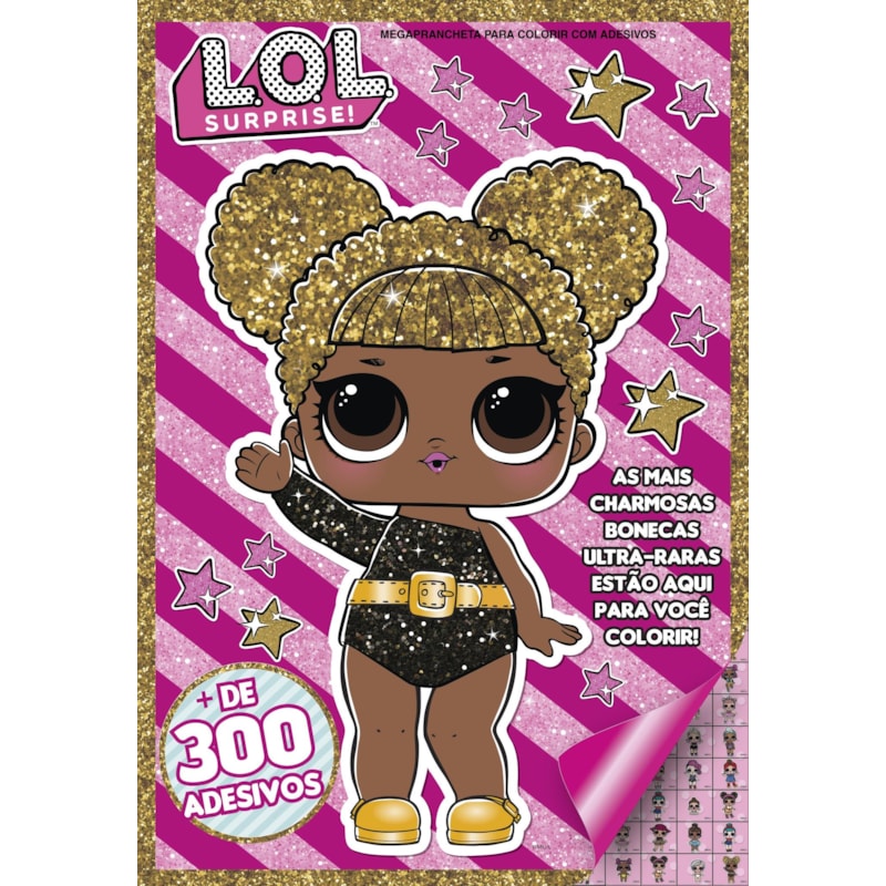 LOL SURPRISE - MEGAPRANCHETA PARA COLORIR COM ADESIVOS: AS MAIS CHARMOSAS BONECAS ULTRA-RARAS ESTÃO AQUI PARA VOCÊ COLORIR!