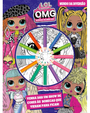 LOL SURPRISE - OMG MUNDO DA DIVERSÃO: VENHA DAR UM SHOW DE CORES ÁS BONECAS QUE VIERAM PARA FICAR!