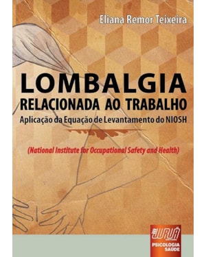 LOMBALGIA RELACIONADA AO TRABALHO - APLICAÇÃO DA EQUAÇÃO DE LEVANTAMENTO DO NIOSH (NATIONAL INSTITUTE FOR OCCUPATIONAL SAFETY AND HEALTH)