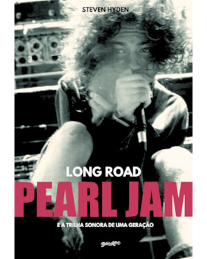LONG ROAD: PEARL JAM E A TRILHA SONORA DE UMA GERAÇÃO