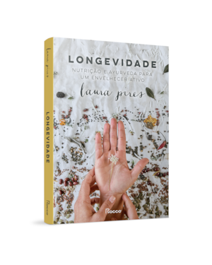 LONGEVIDADE: NUTRIÇÃO E AYURVEDA PARA UM ENVELHECER ATIVO