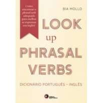LOOK UP PHRASAL VERBS - DICIONÁRIO PORTUGUÊS-INGLÊS