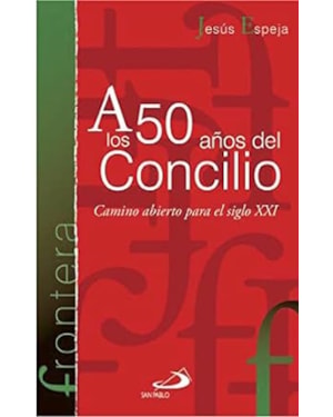 LOS 50 ANOS DEL CONCILIO, A - CAMINO ABIERTO PARA EL SIGLO XXI