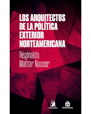 Los Arquitectos de la Política Exterior Norteamericana