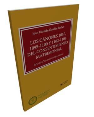 LOS CÁNONES 1057, 1095-1100 Y 1102-1103 DEL CONSENTIMIENTO MATRIMONIAL