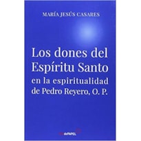 LOS DONES DEL ESPIRITU SANTO EN LA ESPIRITUALIDAD DE PEDRO REYERO O.P.