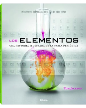 Los elementos. Una historia ilustrada de la tabla periódica