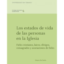 LOS ESTADOS DE VIDA DE LAS PERSONAS EN LA IGLESIA. FIELES CRISTIANOS, LAICOS, CLÉRIGOS, CONSAGRADOS Y ASOCIACIONES DE FIELES