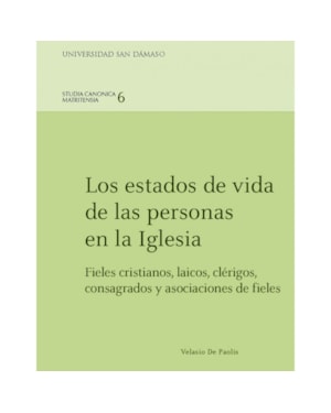 LOS ESTADOS DE VIDA DE LAS PERSONAS EN LA IGLESIA. FIELES CRISTIANOS, LAICOS, CLÉRIGOS, CONSAGRADOS Y ASOCIACIONES DE FIELES