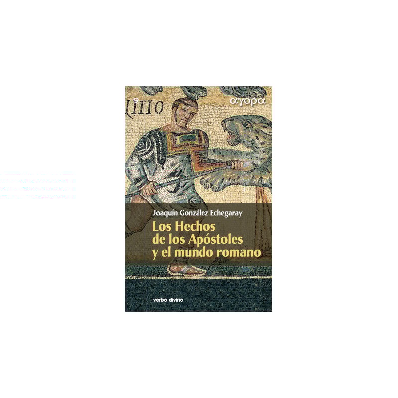 LOS HECHOS DE LOS APÓSTOLES Y EL MUNDO ROMANO