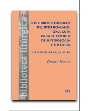 LOS LIBROS LITURGICOS DEL RITO ROMANO. UNA GUIA PARA EL ESTUDIO