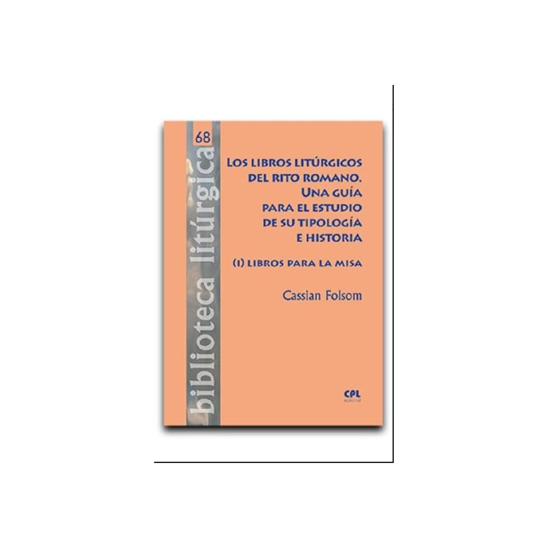 LOS LIBROS LITURGICOS DEL RITO ROMANO. UNA GUIA PARA EL ESTUDIO