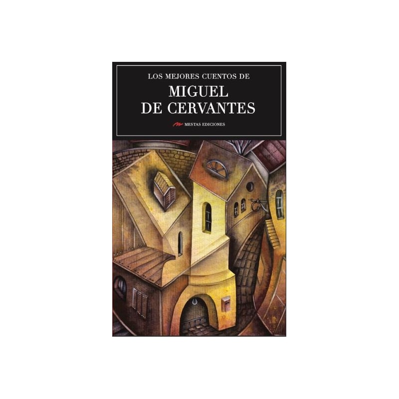 LOS MEJORES CUENTOS DE MIGUEL DE CERVANTES
