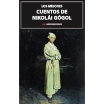 LOS MEJORES CUENTOS DE NIKOLAI GOGOL