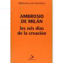 LOS SEIS DÍAS DE LA CREACIÓN (HEXAMERÓN)