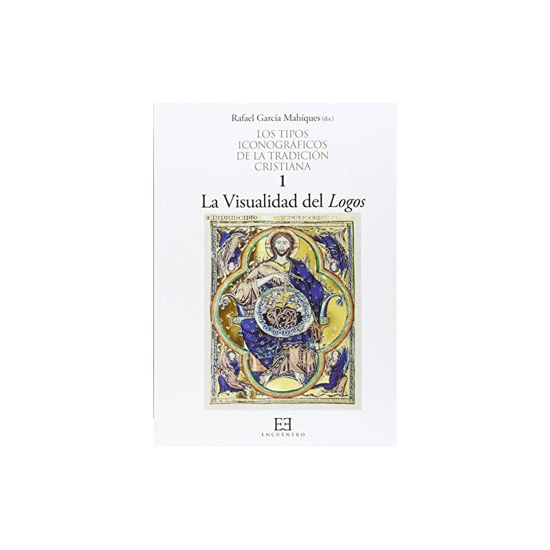 LOS TIPOS ICONOGRAFICOS DE LA TRADICION CRISTIANA 1 - VISUALIDAD DEL LOGOS 1