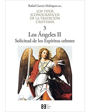 LOS TIPOS ICONOGRÁFICOS DE LA TRADICIÓN CRISTIANA 3 - LOS ÁNGELES II - SOLICITUD DE LOS ESPÍRITUS CELESTES