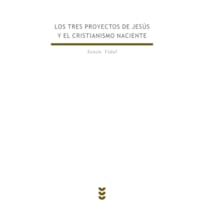 LOS TRES PROYECTOS DE JESÚS Y EL CRISTIANISMO NACIENTE